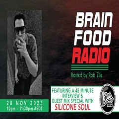 Brain Food Radio hosted by Rob Zile/KissFM/28-11-23/#2 SILICONE SOUL (GUEST MIX & INTERVIEW)