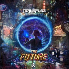 Transfuse - The Future (Original Mix)