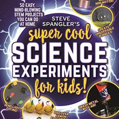 [Get] EBOOK EPUB KINDLE PDF Steve Spangler's Super-Cool Science Experiments for Kids: 50 mind-blowin