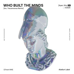 PREMIERE: Ayan, Siiry – Who Built The Minds (Trecemonos Remix) [ Abellum ]