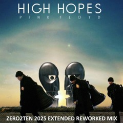 Pink Floyd - High Hopes (ZERO2TEN 2025 Extended Reworked Mix)