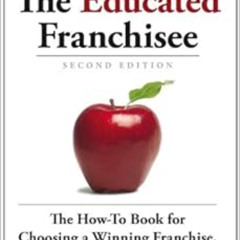 GET EPUB 📩 The Educated Franchisee: The How-To Book for Choosing a Winning Franchise