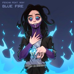 Fesch6 feat. IKSIY - Blue fire
