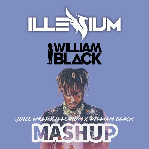 Juice WRLD X Illenium X William Black Mashup