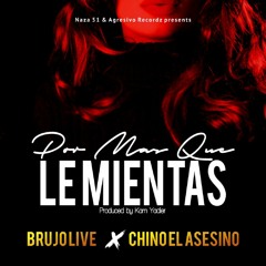 Brujo Live ft Chino El Asesino - Por Mas Que Le Mientas