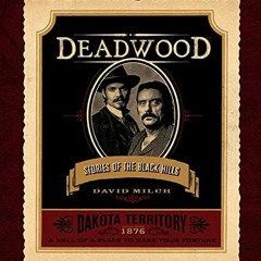 [Download] EBOOK ☑️ Deadwood: Stories of the Black Hills by  David Milch EBOOK EPUB K