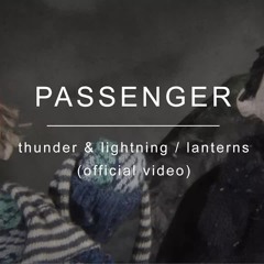 Passenger | Thunder and Lightning / Lanterns