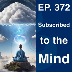 EP. 372: Subscribed to the Mind (w. Guided Meditation) | Dharana Meditation Podcast