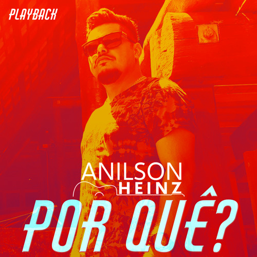 Stream Por Quê? (Playback) by Anilson Heinz Listen online for free on