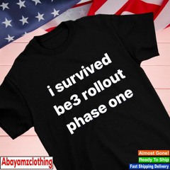 I survived be3 rollout phase one shirt