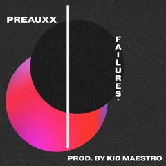 FAILURES. (Prod. by Kid Maestro)