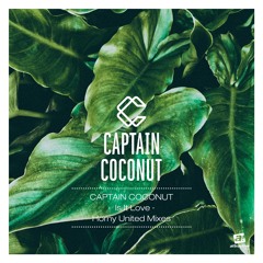 CAPTAIN COCONUT - "Is It Love" // Horny United Club Mix
