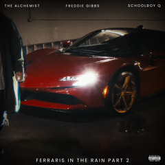 Ferraris in The Rain Part 2 (feat. Freddie Gibbs & ScHoolBoy Q)