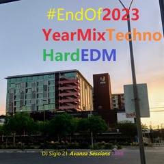 EndOf2023YearMixTechnoHardEDM. DJ Siglo 21 Avanza Sessions #198