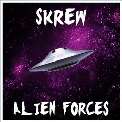 SKREW - ALIEN FORCES (FREE DOWNLOAD)