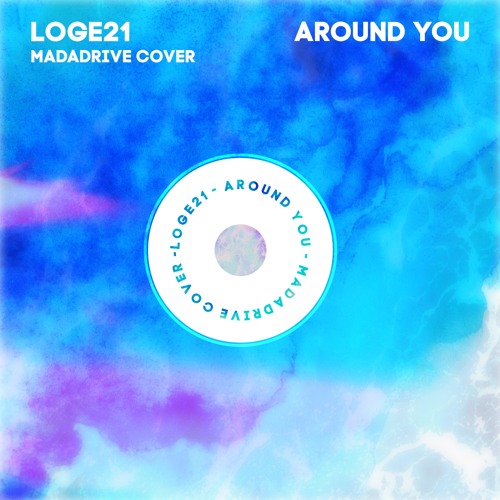 Loge21 - Around You (Madadrive Cover - Free DL)