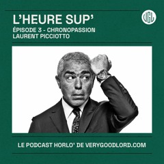 L'heure Sup' - Ep.3 - Chronopassion - Laurent Picciotto