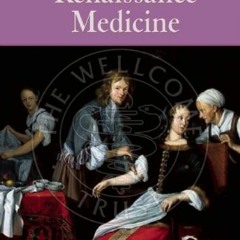 View KINDLE PDF EBOOK EPUB Renaissance Medicine (HISTORY OF MEDICINE (ENCHANTED LION BOOKS).) by  Ia