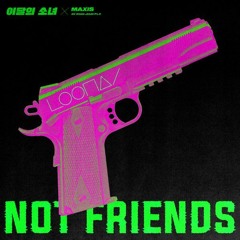 LOONA (이달의 소녀) - Not Friends (Sung by 희진, 김립, 진솔, 이브 (HeeJin, Kim Lip, JinSoul, Yves) (Prod. 라이언전)