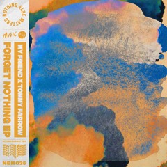 My Friend x Tommy Farrow - Forget Nothing EP