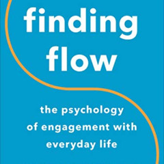 READ KINDLE 🧡 Finding Flow: The Psychology Of Engagement With Everyday Life by  Miha