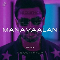MANAVALAN THUG NEOLITHICK REMIX.mp3