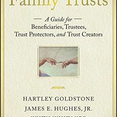 [DOWNLOAD] EBOOK ✓ Family Trusts: A Guide for Beneficiaries, Trustees, Trust Protecto