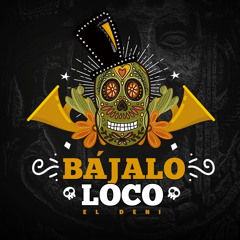 Bajalo Loco - El Deni (Radio Edit)
