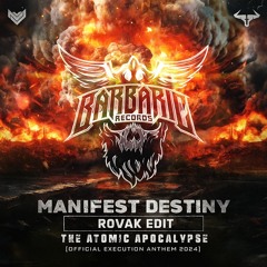 Manifest Destiny - The Atomic Apocalypse (Execution 2024 Anthem)(RÖVAK Edit)