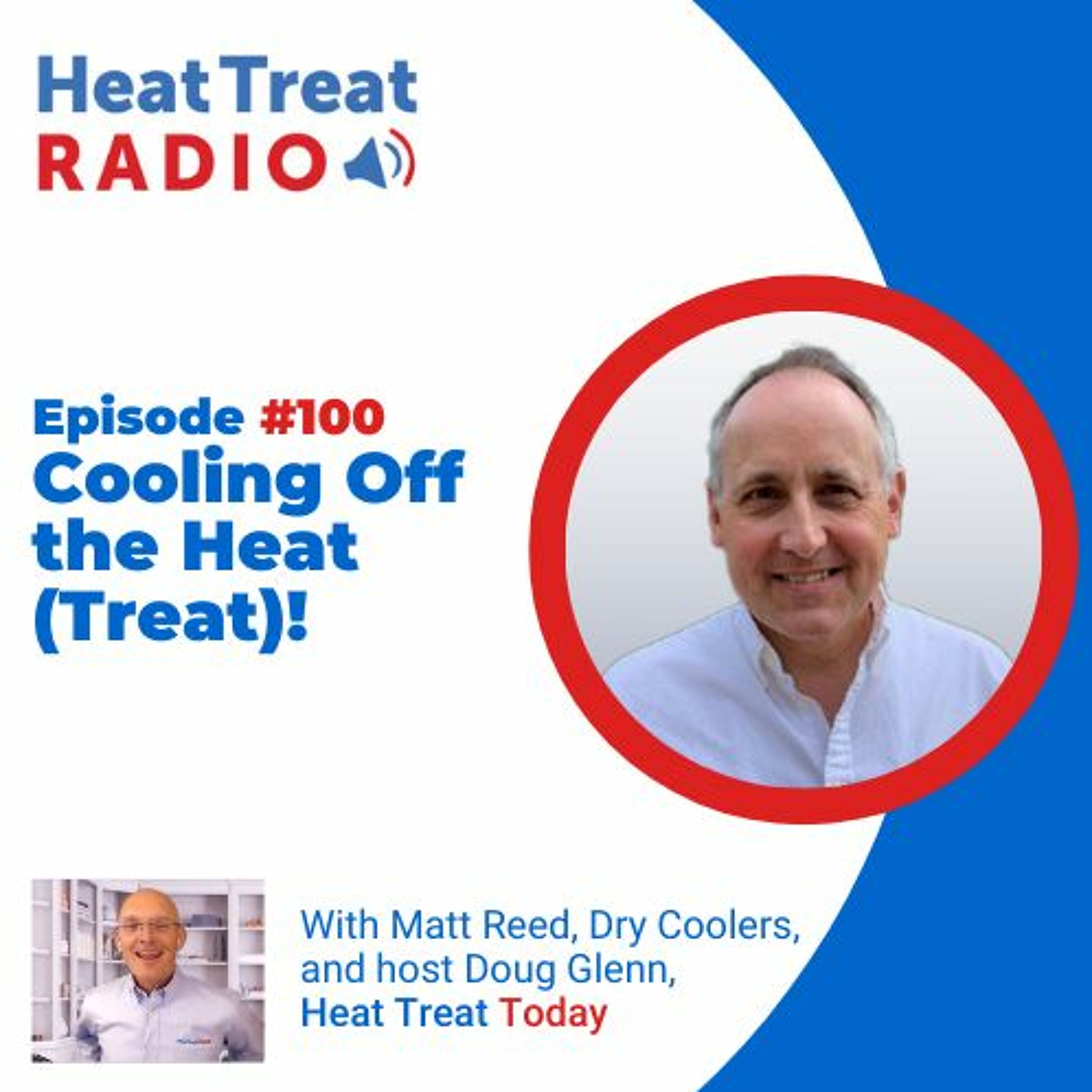 Heat Treat Radio #100 Cooling Off the Heat (Treat)!