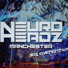 NEUROHEADZ // MANCHESTER TAKEOVER DJ COMP - hudz
