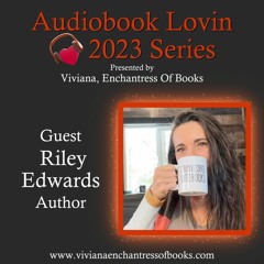 Audiobook Lovin Series - S9 Ep 14 - Author Riley Edwards