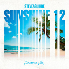 Sunshine 12 "Caribbean Vibes" By Steve Aguirre