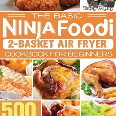 (⚡READ⚡) The Basic Ninja Foodi 2-Basket Air Fryer Cookbook for Beginners: 500 Qu