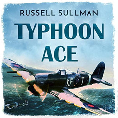 [VIEW] PDF 💚 Typhoon Ace: The RAF Defence of Southern England by  Russell Sullman,Jo