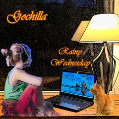 Gochilla: Rainy Wednesday