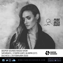 Duchess - Deeper Sounds / Pure Ibiza Radio - 29.02.20