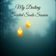My Destiny - Twisted Souls Session
