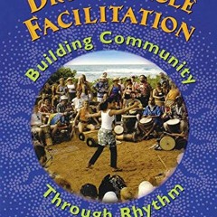 Get KINDLE 💑 Drum Circle Facilitation: Building Community Through Rhythm by  Arthur