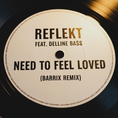 Reflekt, delline bass - Need To Feel Loved (BARRiX Bootleg)