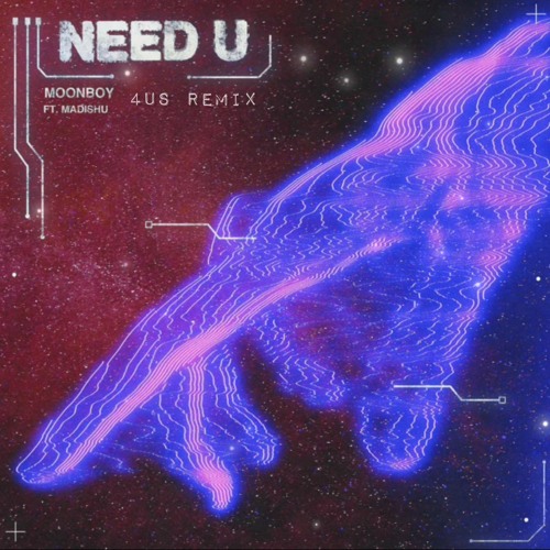 MOONBOY - Need U (feat. Madishu) [4US Remix]