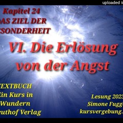 TEXTBUCH K24 VI Die Erlösung von der Angst Ein Kurs in Wundern Lesung 2023 Simone Fugger