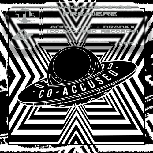 TL PREMIERE : Acidulant - Drankx [Co-Accused Records]