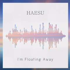I'm floating away