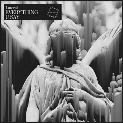 Lateral - Everything U Say