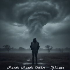 Dhundle Dhundle Chehre