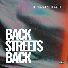 Back Streets Back (Bucks & Arsyih Idrak Edit)