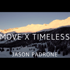Move X Timeless (Jason Padrone Mashup)