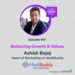 Head Of Marketing @ MediBuddy: Ashish Bajaj- Balancing Growth & Values