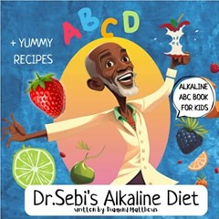 Pdf Download Dr. Sebis Alkaline Diet Abc Adventures Book |: A Fun And Exciting Children's Guide To